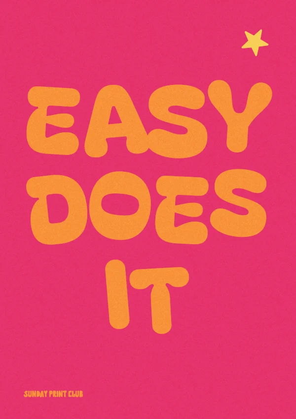 Easy Does It print: wobbly orange bubble letters on a hot pink background with a small yellow star